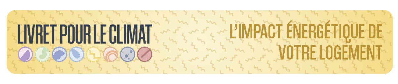 Edition #1 - L'impact énergétique de votre logement